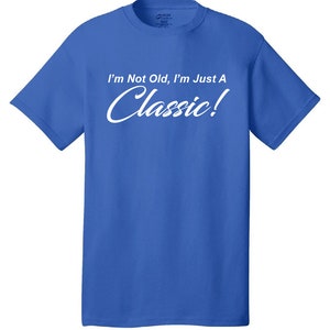 I'm Not Old, I'm Just A Classic Comical T-Shirt Funny Humor Classic Retro Old School image 2