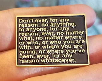 Michael Scott The Office Quote Gold Enamel Pin. Don't ever, for any reason, do anything, to anyone, for any reason, ever, no matter what