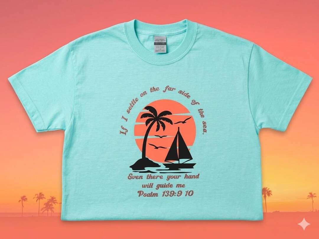 If I Settle on the Far Side of the Sea Psalm 139 Bible Verse Tshirt - Etsy