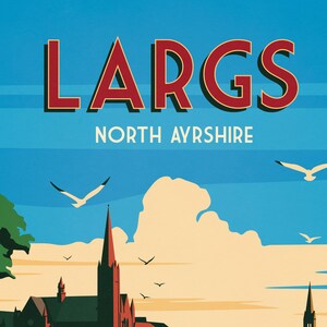 May include: A retro-style travel poster with the text "LARGS NORTH AYRSHIRE" in red and white lettering. The poster features a blue sky with white clouds, a church steeple, and seagulls flying overhead.