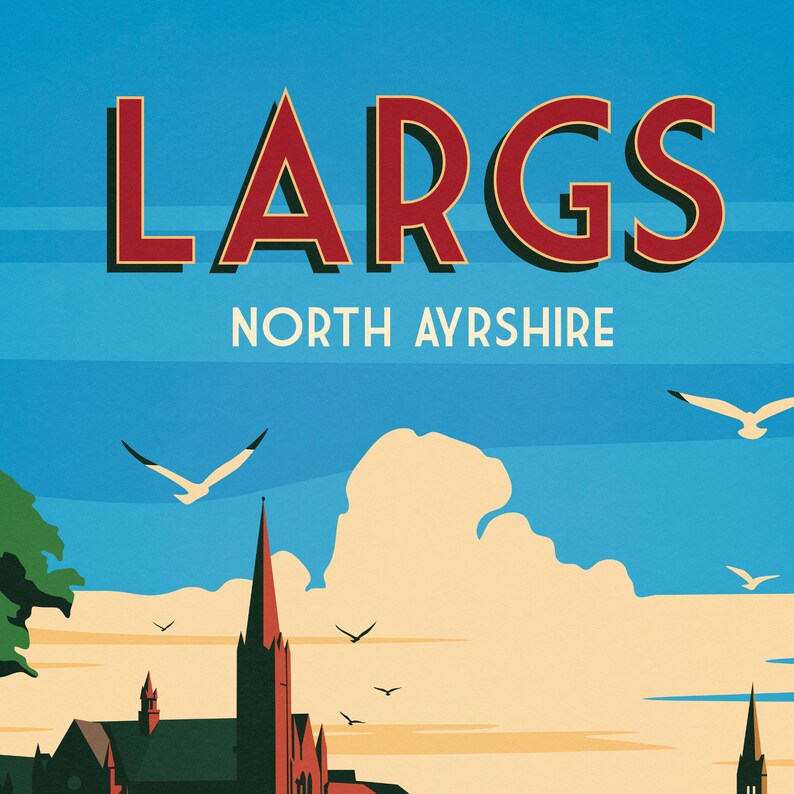 May include: A retro-style travel poster with the text "LARGS NORTH AYRSHIRE" in red and white lettering. The poster features a blue sky with white clouds, a church steeple, and seagulls flying overhead.