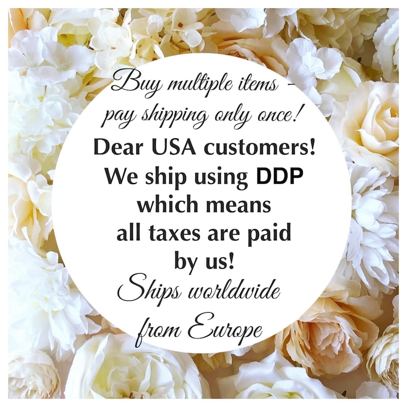 May include: A circular white sign with black text reading: Buy multiple items - pay shipping only once! Dear USA customers! We ship using DDP which means all taxes are paid by us! Ships worldwide from Europe. The sign is surrounded by cream flowers.