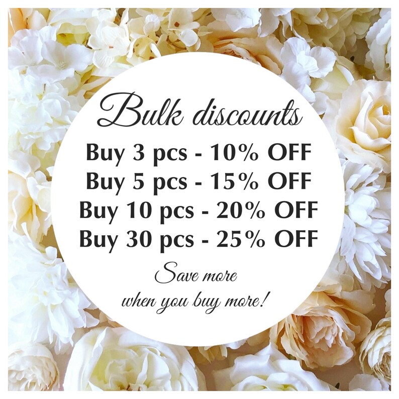 May include: A circular white sign with black text reading Bulk discounts, Buy 3 pcs - 10% OFF, Buy 5 pcs - 15% OFF, Buy 10 pcs - 20% OFF, Buy 30 pcs - 25% OFF, Save more when you buy more!, set against a background of cream and white roses.