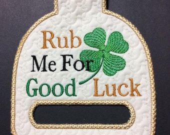 In The Hoop Shamrock with Rub Me For Good Luck Towel Holder Embroidery Design- Available Sizes 6x10 and 5x7 INSTANT DIGITAL DOWNLOAD