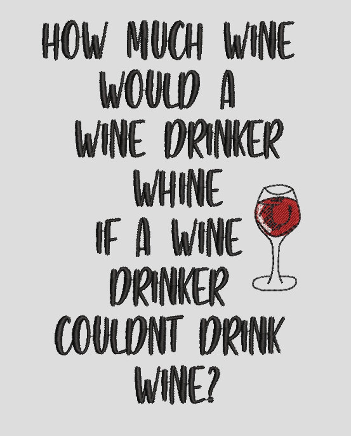 How Much Whine Would A Wine Drinker Whine Embroidery Design Etsy