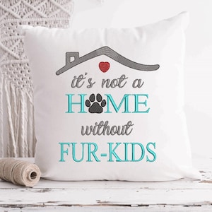 It&#39;s Not A Home Without Fur Kids Embroidery Design- Available Sizes 8x12 6x10 5x7 4x4 INSTANT DIGITAL DOWNLOAD