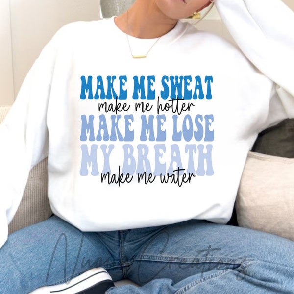 Make Me Sweat Make Me Hotter SVG | Cut File | Digital Download | Trending | Retro svg | Song Lyrics svg