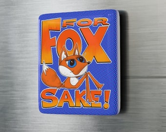 For Fox Sake Porcelain Magnet | Fox Lover Housewarming Gift | Funny Fridge Magnet