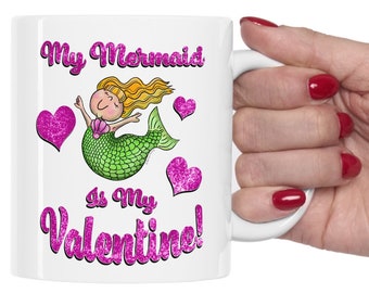 My Mermaid is My Valentine Coffee Mug  |  Valentine Gift for Single Mermaid Lover