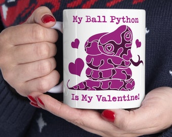 My Ball Python is my Valentine Coffee Mug | Ball Python Lover Mug | Snake Lover Gift