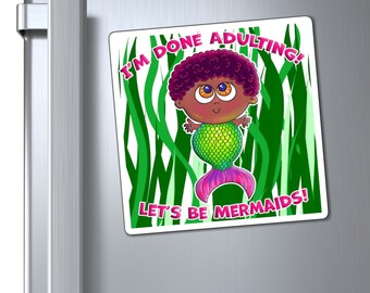 I'm done Adulting - Let's be Mermaids Vinyl Magnet | Brown Baby Mermaid Swimming in Seaweed | Inspirational Mermaid Gift