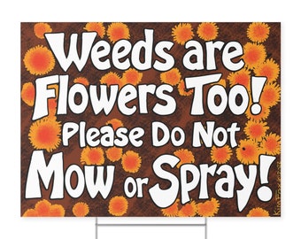 Weeds are Flowers Too Yard Sign | No Spray Yard Sign | No Mow Yard Sign | Permaculture Gift