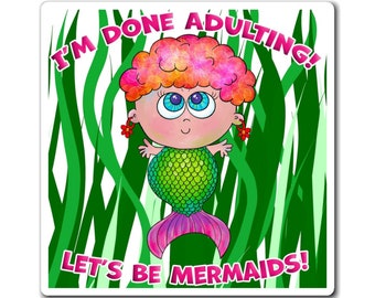 I'm done Adulting - Let's be Mermaids Gift Magnet | Cute Orange and Pink Hair Mermaid Swimming | Inspirational Mermaid Gift Magnet