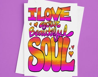 I Love Your Beautiful Soul Greeting Card | Card for Soul Mate | Card for Best Friend | Blank Inside