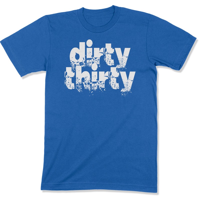 Dirty Thirty Shirt 30th Birthday Shirt 30th Birthday Gift Etsy