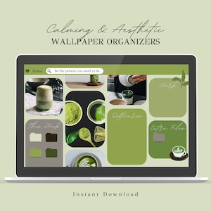 May include: A digital desktop wallpaper organiser with a calming green colour scheme. The wallpaper features a matcha latte, a green tea whisk, and a laptop screen with the text "Be the person you want to be." The wallpaper is divided into sections for "Work", "Softwares", "This Week", and "Extra Files".