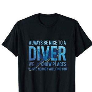 Camiseta de mergulho, seja sempre gentil com um mergulhador, presente de mergulhador