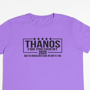 Thanos for President T-Shirt/ Thanos 2020 Shirt / Thanos T-Shirt / Adult Unisex T-Shirt available in a variety of colors