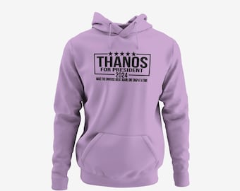 Thanos for President 2024 unisex adult hoodie , Avengers inspired  - Up to 6XL + 4XLT , 20+ Colors