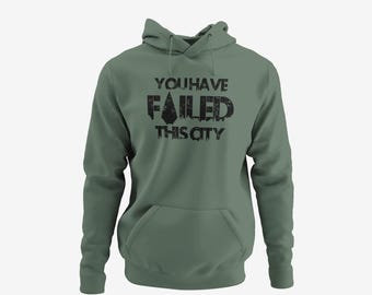 Green Arrow Inspired Hoodie: You have failed this city. Adult unisex. 20+ colors. Sizes S-6XL + 4XLT