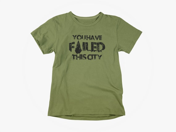 You Have Failed This City Shirt - Green Arrows Tv Shirt You Have Failed This City Shirt - Green Arrows Tv Shirt