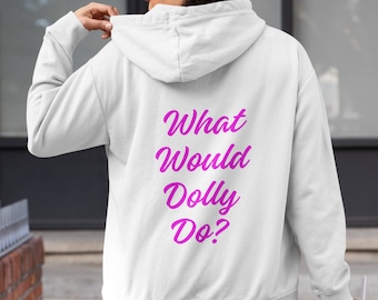 What Would Dolly Do? Hoodie