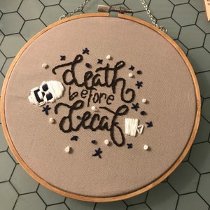 Death Before Decaf Quote Embroidery Hoop image 1