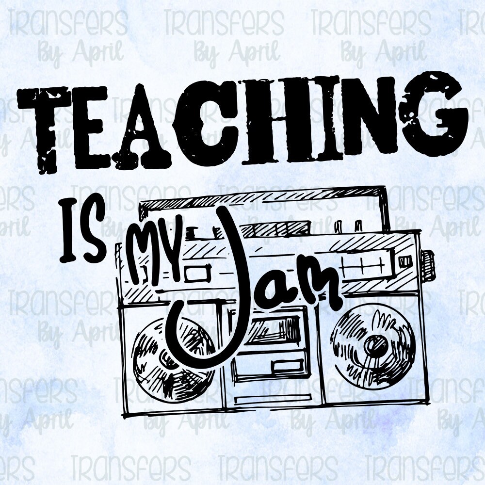 Teaching in my jam Sublimation Transfer Teacher Appreciation