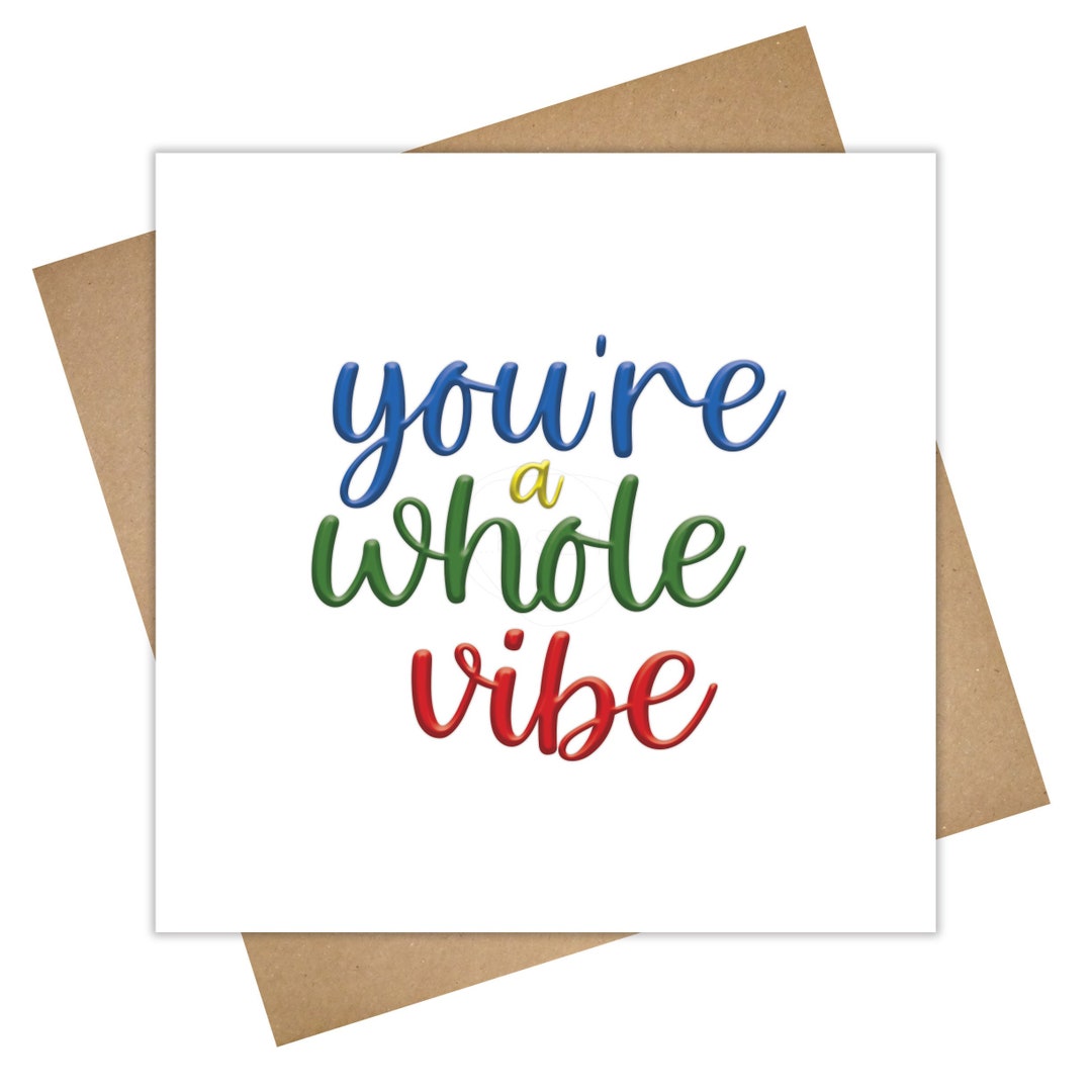 You're a Whole Vibe Vibrant Full of Life Etsy