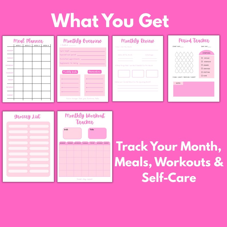 May include: A collection of pink and white printable planner pages. The pages include a meal planner, monthly overview, monthly review, period tracker, grocery list, and monthly workout tracker. The text "What You Get" and "Track Your Month, Meals, Workouts & Self-Care" are also visible.