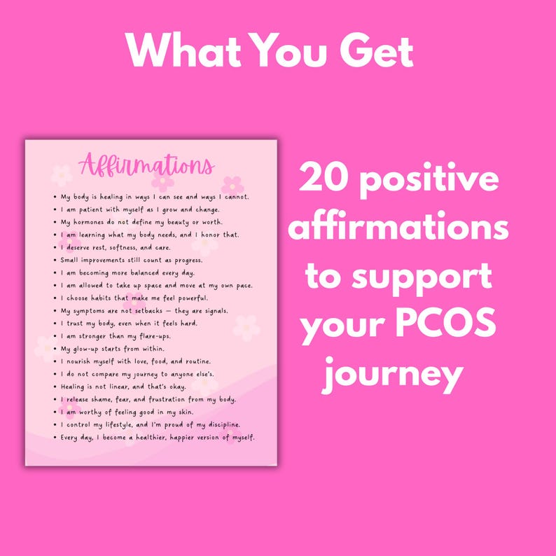 May include: A pink graphic with the text "What You Get" at the top. The image features a list of 20 positive affirmations to support a PCOS journey. The affirmations are written in a feminine font.