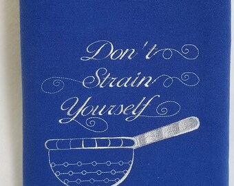 Kitchen Towel, "Don't Strain Yourself"