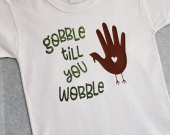 Childs tee shirts "Gobble till you Wobble"