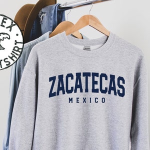 Zacatecas Mexico Sweatshirt, Gifts, Funny Sweater Shirt, Jumper, Men Women, Him Her image 1