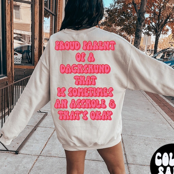 Dachshund Dog Mom BACK PRINT Sweatshirt, Gifts, Funny Sweater Shirt, Jumper, Men Women, Him Her