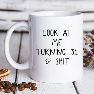 31st Birthday Gifts, 31st Birthday Coffee Mug, 31st Birthday Cup, 31st Birthday Gifts for Men and Women