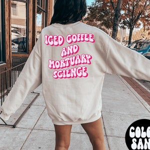 Mortician Mortuary science BACK PRINT Sweatshirt, Gifts, Funny Sweater Shirt, Jumper, Men Women, Him Her