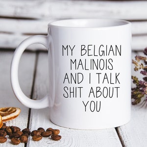Belgian Malinois Gifts, Belgian Malinois Coffee Mug, Belgian Malinois Cup, Belgian Malinois Birthday Gifts for Men and Women