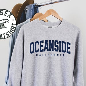 Oceanside Ca California Sweatshirt, Gifts, Funny Sweater Shirt, Jumper, Men Women, Him Her