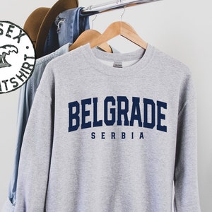 Belgrade Serbia Sweatshirt, Gifts, Funny Sweater Shirt, Jumper, Men Women, Him Her