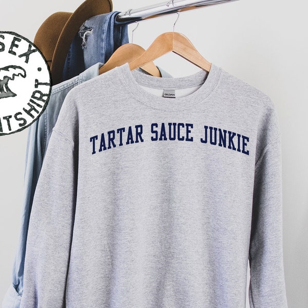 Tartar sauce Sweatshirt, Gifts, Crewneck, Funny Sweater Shirt, Jumper, Men Women, Him Her