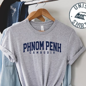 Phnom Penh Cambodia Shirt, Gifts, Funny Tee, Tshirt, Men Women, Him Her