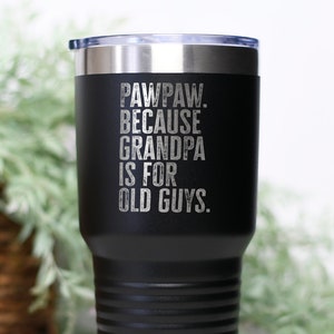 PawPaw Paw Paw New Grandpa Fathers Day Grandfather Tumbler, Funny Appreciation Gifts, Wine Lover, Travel Coffee Mug, Birthday Gift, For Men