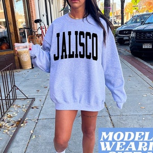 Jalisco Mexico Mexican Mom Dad Latino Latina Sweatshirt, Funny Sweater Shirt, Birthday Gifts for Men and Women