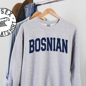 Bosnian Bosnia Sweatshirt, Gifts, Funny Sweater Shirt, Jumper, Men Women, Him Her