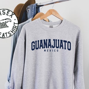 Guanajuato Mexico Sweatshirt, Gifts, Funny Sweater Shirt, Jumper, Men Women, Him Her
