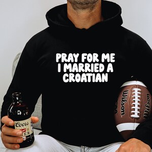 Croatian Croatia Wedding Anniversary Wife Husband Gifts, Hoodie, Funny Jumper, Hooded Sweatshirt, Him Her, Unisex Sweater Shirt