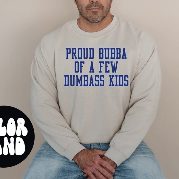 Bubba Fathers Day New Grandpa Sweatshirt, Gifts, Crewneck, Funny Sweater Shirt, Jumper, Men Women, Him Her