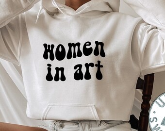 Women in Art School Graduation Hoodie, Funny Hooded Sweatshirt, Birthday Gifts for Men and Women