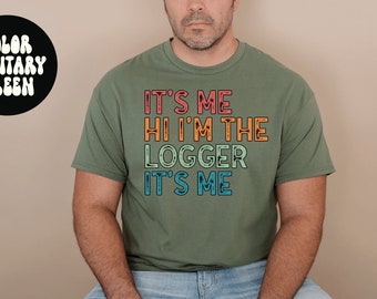 Logger Shirt, Gifts, Tshirt, Tees, T-Shirt, Unisex, Funny